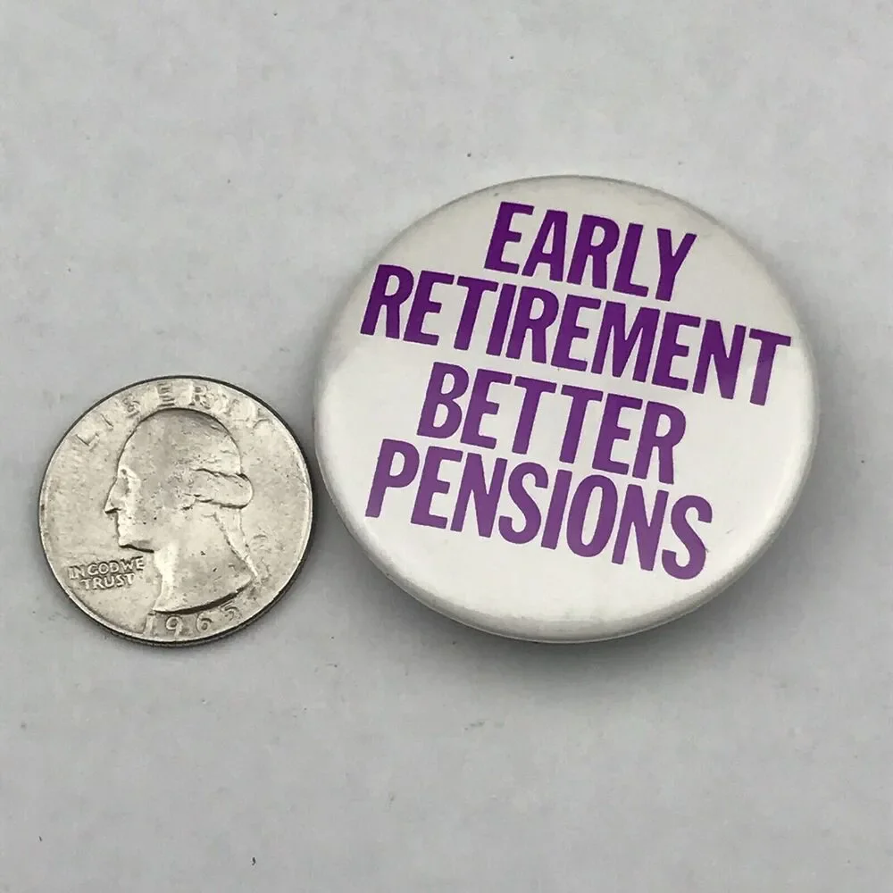 Early Retirement Better Pensions Vintage Pin Button Pinback